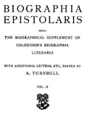 [Gutenberg 43099] • Biographia Epistolaris, Volume 2 / being The Biographical Supplement of Coleridge's Biographia Literaria